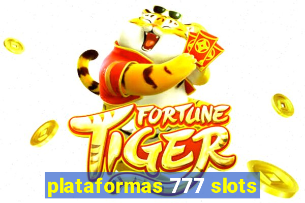 plataformas 777 slots